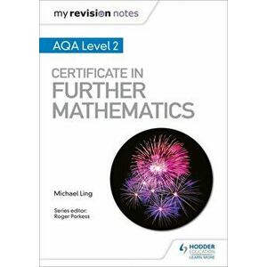My Revision Notes: AQA Level 2 Certificate in Further Mathematics, Paperback - Michael Ling imagine