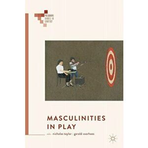 Masculinities in Play, Paperback - *** imagine