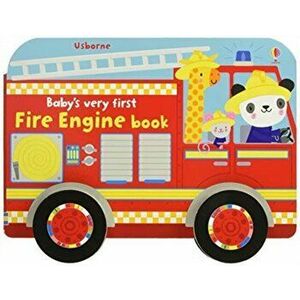 Baby's Very First Fire Engine Book, Board book - Fiona Watt imagine