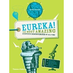 Eureka!. The most amazing scientific discoveries of all time, Paperback - Mike Goldsmith imagine