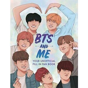 BTS and Me. Your Unofficial Fill-In Fan Book, Paperback - Becca Wright imagine