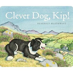 Clever Dog, Kip!, Board book - Benedict Blathwayt imagine