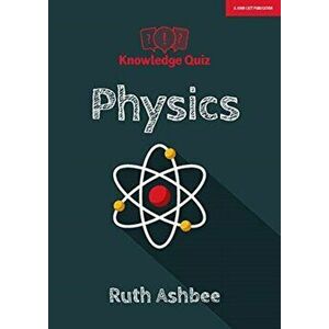 Knowledge Quiz: Physics, Paperback - Ruth Ashbee imagine