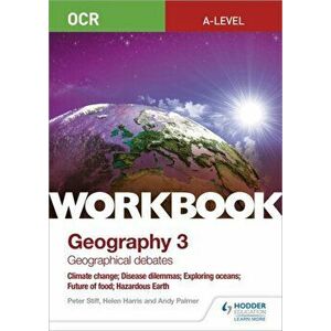 OCR A-level Geography Workbook 3: Geographical Debates: Climate Change; Disease Dilemmas; Exploring Oceans; Future of Food; Hazardous Earth, Paperback imagine