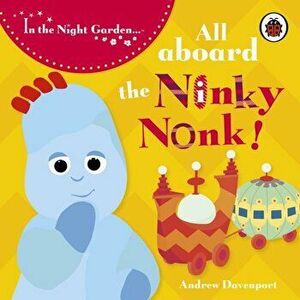 In the Night Garden: All Aboard the Ninky Nonk, Board book - *** imagine
