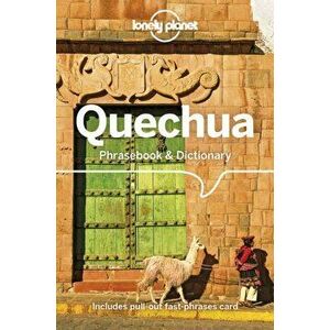 Lonely Planet Quechua Phrasebook & Dictionary, Paperback - Serafin M Coronel-Molina imagine
