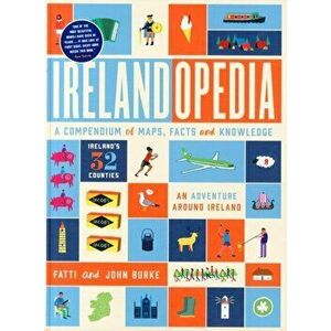 Irelandopedia. A Compendium of Maps, Facts and Knowledge, Hardback - John Burke imagine