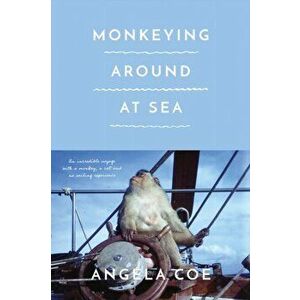 Monkeying Around at Sea, Paperback - Angela Coe imagine