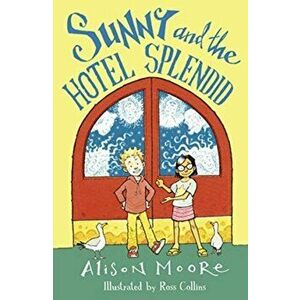 Sunny and the Hotel Splendid, Paperback - Alison Moore imagine