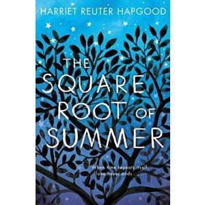 Square Root of Summer, Paperback - Harriet Reuter Hapgood imagine