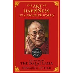 Art of Happiness in a Troubled World, Paperback - *** imagine