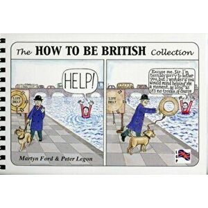 How to be British Collection, Spiral Bound - Peter Christopher Legon imagine