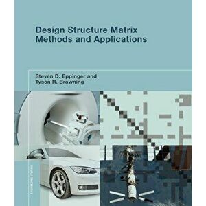 Design Structure Matrix Methods and Applications, Paperback - Tyson R. Browning imagine