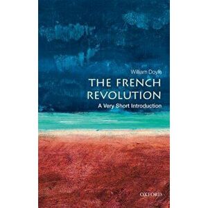 French Revolution: A Very Short Introduction, Paperback - William Doyle imagine