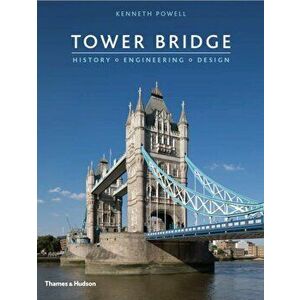 Tower Bridge. History * Engineering * Design, Hardback - Kenneth Powell imagine