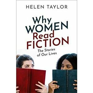 Why Women Read Fiction. The Stories of Our Lives, Hardback - Helen Taylor imagine