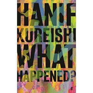 What Happened?, Hardback - Hanif Kureishi imagine