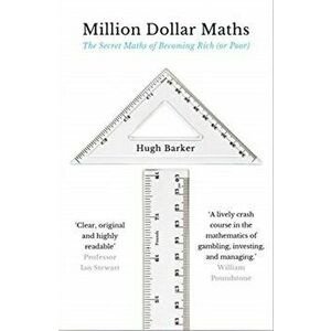 Million Dollar Maths. The Secret Maths of Becoming Rich (or Poor), Paperback - Hugh Barker imagine
