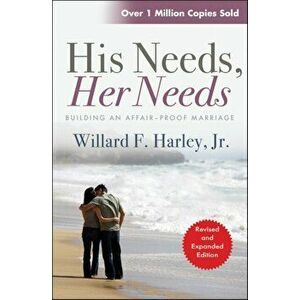 His Needs, Her Needs. Building an affair-proof marriage, Paperback - Willard F. Harley imagine