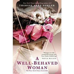 Well-Behaved Woman. the New York Times bestselling novel of the Gilded Age, Paperback - Therese Anne Fowler imagine