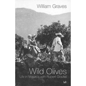 Wild Olives. Life in Majorca With Robert Graves, Paperback - William Graves imagine