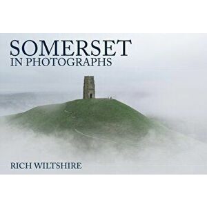 Somerset in Photographs, Paperback - Rich Wiltshire imagine