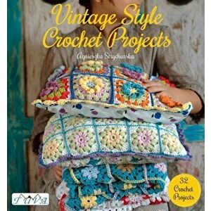 Vintage Style Crochet Projects, Paperback - Agnieszka Strycharska imagine