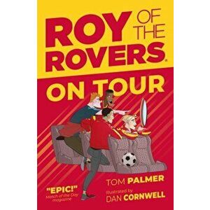 Roy of the Rovers: On Tour (Fiction 4), Paperback - Tom Palmer imagine