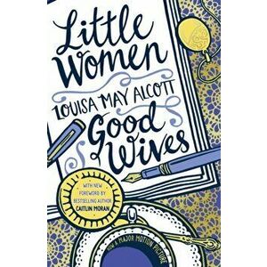 Little Women and Good Wives, Paperback - Louisa May Alcott imagine