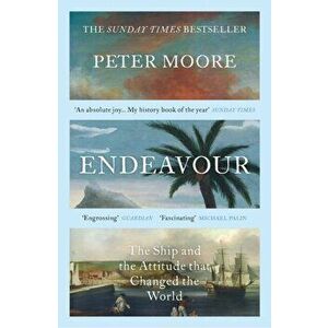 Endeavour. The Ship and the Attitude that Changed the World, Paperback - Peter Moore imagine