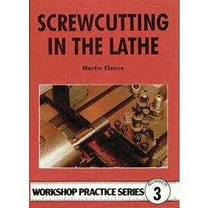 Screw-cutting in the Lathe, Paperback - Martin Cleeve imagine