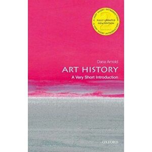 Art History: A Very Short Introduction, Paperback - Dana Arnold imagine