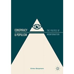 Conspiracy & Populism. The Politics of Misinformation, Paperback - Eirikur Bergmann imagine
