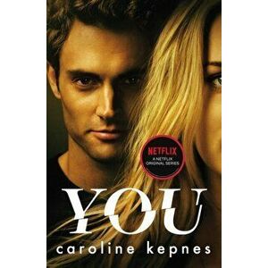 You. Now a Major Netflix series, Paperback - Caroline Kepnes imagine