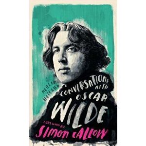 Conversations with Wilde. A Fictional Dialogue Based on Biographical Facts, Hardback - Merlin Holland imagine