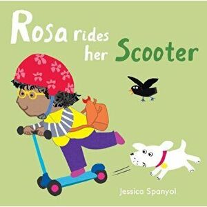 Rosa Rides her Scooter, Board book - Jessica Spanyol imagine