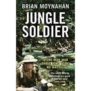 Jungle Soldier. A ONE-MAN WAR THREE LONG YEARS NO WAY OUT, Paperback - Brian Moynahan imagine