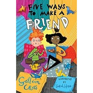 Five Ways to Make a Friend, Paperback - Gillian Cross imagine