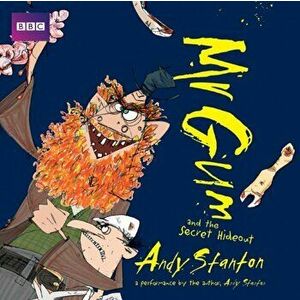 Mr Gum and the Secret Hideout: Children's Audio Book. Performed and Read by Andy Stanton (8 of 8 in the Mr Gum Series), CD-Audio - Andy Stanton imagine