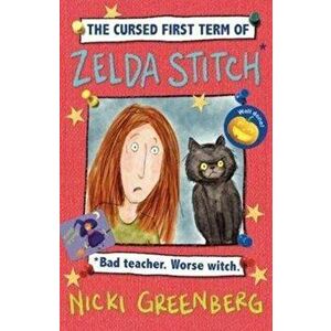 Cursed First Term of Zelda Stitch. Bad Teacher. Worse Witch, Paperback - Nicki Greenberg imagine