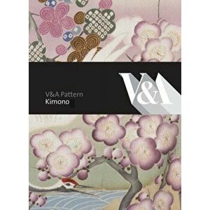 V&A Pattern: Kimono, Hardback - Anna Jackson imagine