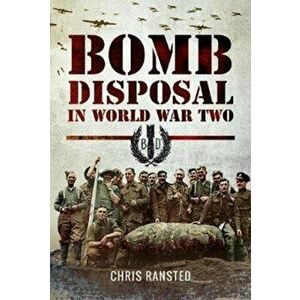 Bomb Disposal in WWII, Hardback - Chris Ransted imagine