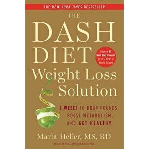 Dash Diet Weight Loss Solution. 2 Weeks to Drop Pounds, Boost Metabolism and Get Healthy, Paperback - Marla Heller imagine