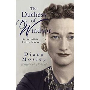 Duchess of Windsor. Memoirs of a Friend, Paperback - Diana Mitford imagine