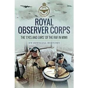 Royal Observer Corps. The Eyes and Ears of the RAF in WWII, Hardback - *** imagine