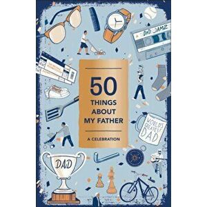 50 Things About My Father (Fill-in Gift Book). A Celebration - *** imagine