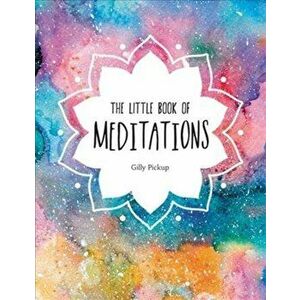 Little Book of Meditations. A Beginner's Guide to Finding Inner Peace, Hardback - Gilly Pickup imagine