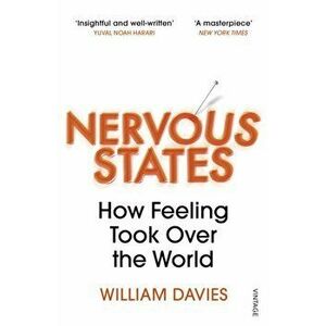 Nervous States. How Feeling Took Over the World, Paperback - William Davies imagine