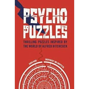 Psycho Puzzles. Thrilling puzzles inspired by the world of Alfred Hitchcock, Hardback - Jason Ward imagine