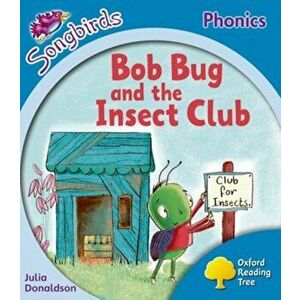 Oxford Reading Tree: Level 3: More Songbirds Phonics. Bob Bug and the Insect Club, Paperback - Julia Donaldson imagine